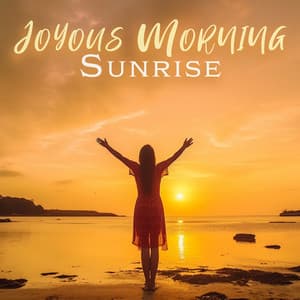 Joyous Morning Sunrise: Cup of Coffee and Relaxing Jazz - Jazz Relax Academy