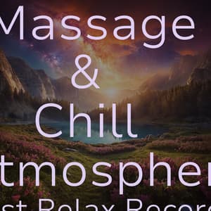 Massage & Chill Atmosphere - Música para Relajarse Profundamente