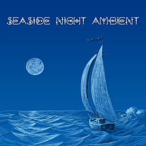 Seaside Night Ambient: Water Lullabies for Emotional Relief - Calm Sea Ambient