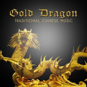 Gold Dragon: Traditional Chinese Music – Essence of Oriental Melody, Tibetan Sounds, Asian Harmony, Healing Therapy - Guo Yang Peng