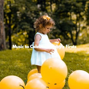 Music to Celebrate Baby's Firsts - Baby Sleeping Playlist