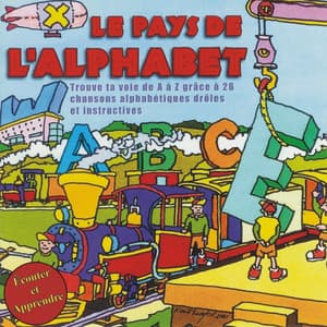 Écouter et Apprendere - Le Pays de L'Alphabet - Chanteurs Pour Enfants