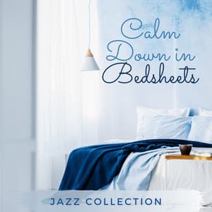 Calm Down in Bedsheets: Jazz Collection, Relaxing Vibes, Only Calming Jazz, Instrumental Piano - Piano Bar Music Guys