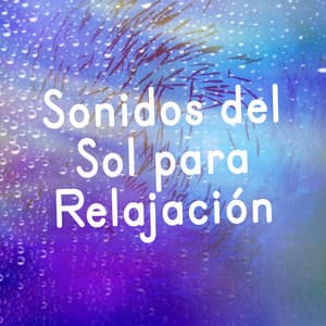 Sonidos Del Sol Para Relajación - Saludo al Sol Sonido Relajacion