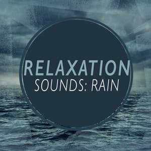 Relaxation Sounds: Rain - Relaxing Sounds of Rain Music Club