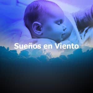Sueños en Viento - Musique pour Bébé