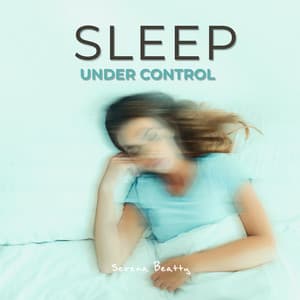 Sleep Under Control - Serena Beatty