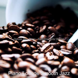 Deluxe Jazz Piano - Background for Baking - Piano Lounge Smooth Jazz