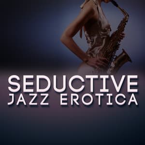 Seductive Jazz Erotica - Erotica