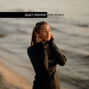 Quiet Moment for Myself. Rest After a Long Day - Sweet Music Relaxation