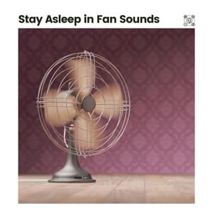 Stay Asleep in Fan Sounds - Fan Sounds For Sleep