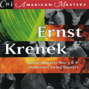Ernst Krenek: String Quartets 5 & 8 - Ernst Krenek