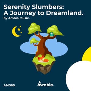 Serenity Slumbers: A Journey to Dreamland - Ambia Music