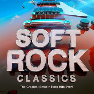 Soft Rock Classics - The Greatest Smooth Rock Hits Ever! - Rock Masters
