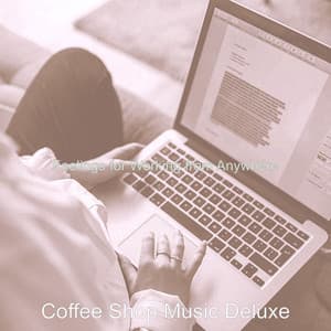 Feelings for Working from Anywhere - Coffee Shop Music Deluxe