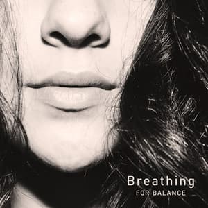 Breathing for Balance – Deep Breathing Exercises, Pure Positive Vibes, Calm Music for Meditation, Concentration, Yoga Training, Healing Yoga - Seven Main Chakras