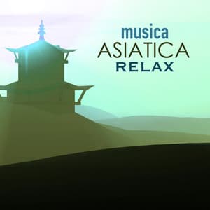 Musica Asiatica Relax: Canciones Japonesas para Relajarse - Musica Asiatica Relax