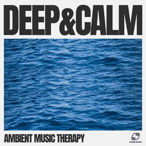 Deep & Calm - Ambient Music Therapy