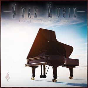 Work Music: Classical Music for Focus, Work and Studying - Classical Music For Work