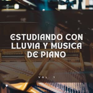 Estudiando Con Lluvia Y Música De Piano Vol. 1 - Piano para Estudiar