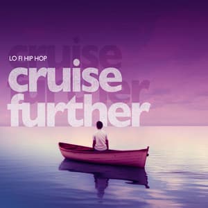 Cruise Further - Lo Fi Hip Hop