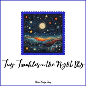Tiny Twinkles in the Night Sky - Basic Baby Sleep