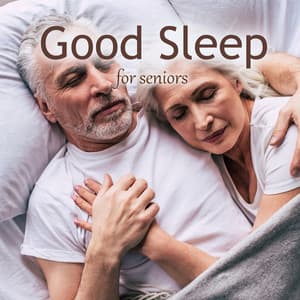 Good Sleep for Seniors: Relaxing Bedtime Routine, Better Sleep, Tranquil Nature - Quiet Music Oasis