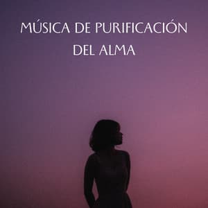 Música De Purificación Del Alma - Alinear Chakras