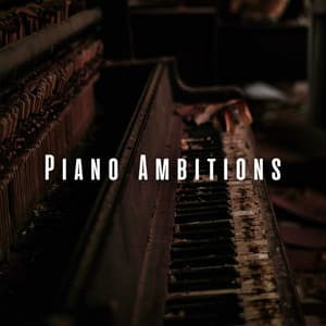 Piano Ambitions: Soundtrack to Your Work - Coffee Shop Piano Jazz Playlist