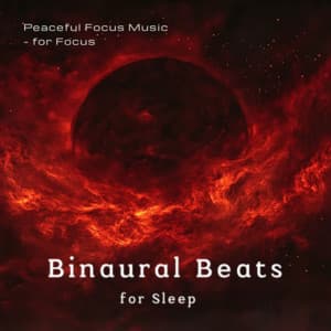 Peaceful Focus Music - for Focus - Binaural Beats for Sleep