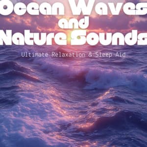 Ocean Waves & Nature Sounds - Ultimate Relaxation & Sleep Aid - Ocean Waves for Deep Sleep