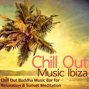 Chill Out Music Ibiza - Chill Out Buddha Music Bar for Relaxation & Sunset Meditation - Ibiza Polo Club