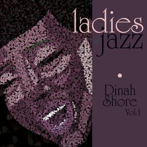 Ladies in Jazz - Dinah Shore, Vol. 1 - Dinah Shore