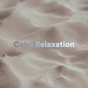 Calm Relaxation - Calm Relaxation