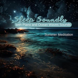 Sleep Soundly with Piano and Ocean Waves Sounds - Summer Meditation