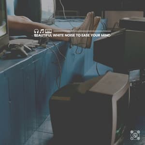 Beautiful White Noise to Ease Your Mind - White Noise for Sleeping