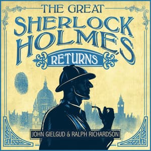 The Great Sherlock Holmes Returns - Sir John Gielgud