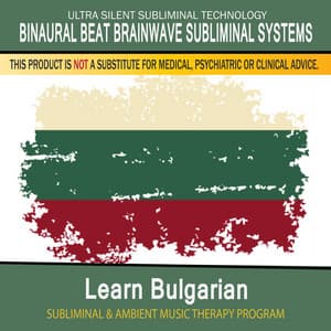 Learn Bulgarian - Subliminal and Ambient Music Therapy - Binaural Beat Brainwave Subliminal Systems