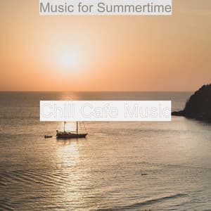 Music for Summertime - Chill Cafe Music