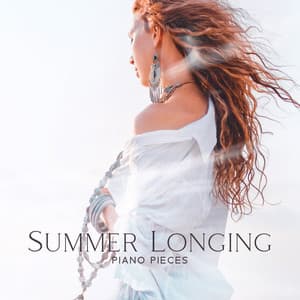 Summer Longing: Piano Nostalgic Performance, Release Deep Feelings - Philip De Blue