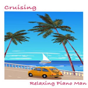 Cruising - Relaxing Piano Man