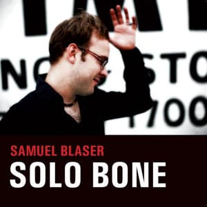 Solo Bone - Samuel Blaser