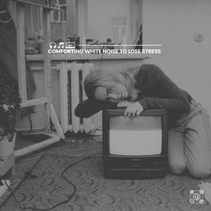 Comforting White Noise to Lose Stress - White Noise