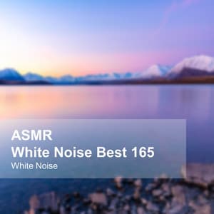White Noise ASMR Best 165 - White Noise