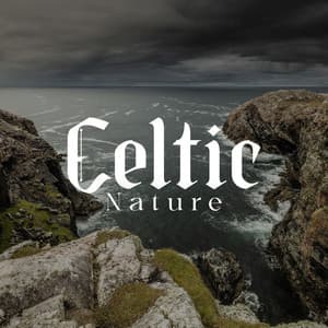 Celtic Nature: Hills and Ocean of Tranquility - Celtic Music Voyages