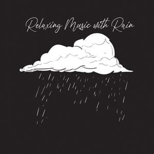 Relaxing Music with Rain: Calming Nature Sounds with Soothing Instrumental Compositions designed to Relax and Unwind - Calming Water Consort