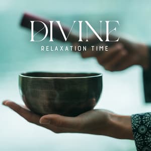 Divine Relaxation Time: Tibetan Bells and Bowls, Feel the Zen Spirit, Harmonious Mind Relaxation, Soothing Feelings - Relaxing Zen Music Therapy