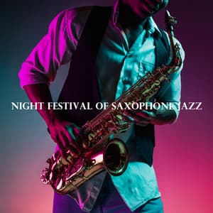 Night Festival of Saxophone Jazz: Tropical Mood, Smooth Lounge, Summer Cocktails - Chill After Dark
