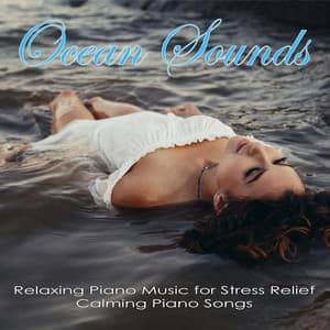 Ocean Sounds: Relaxing Piano Music for Stress Relief, Calming Piano Songs - Ocean Sounds Academy