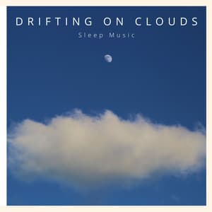 Drifting on Clouds: Relaxing Sleep Music - Sleep Music